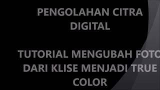 Tutorial mengubah foto dari klise menjadi true color
