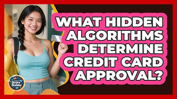 What Hidden Algorithms Determine Credit Card Approval? - Student Score Builder