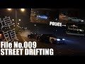 【No.009】ドリフト族VS警察 Drift Car vs Police 激熱聖地ストリートドリフト  STREET DRIFTING in JAPAN!!