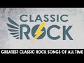 Classic Rock Greatest Hits 60s &amp; 70s and 80s - Classic Rock Songs Of All Time