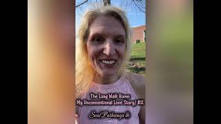 The Long Walk Home: My Unconventional Love Story/ #11