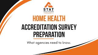 Home Health Accreditation Survey Preparation What Agencies Need to Know