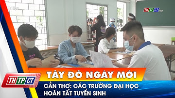 Cần Thơ: Các trường đại học hoàn tất tuyển sinh | Cần Thơ TV