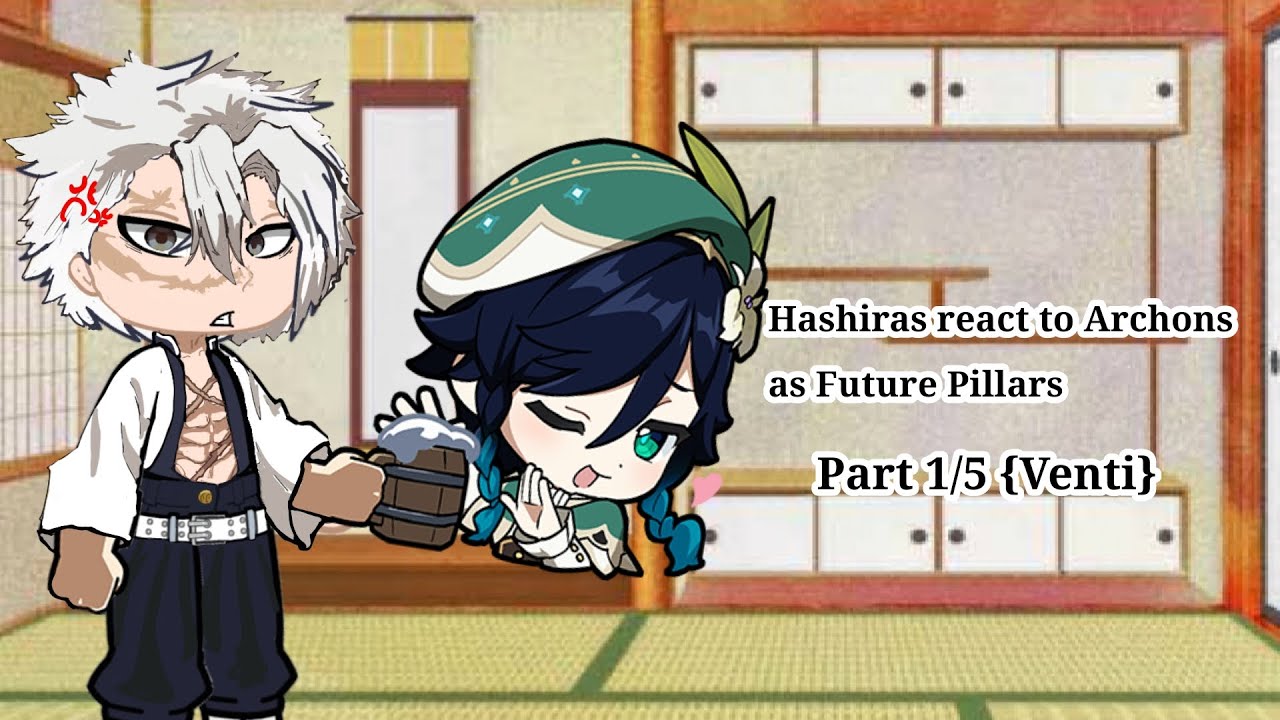 Hashiras react to Archons as Future Pillars [Part 1/5] {Venti}