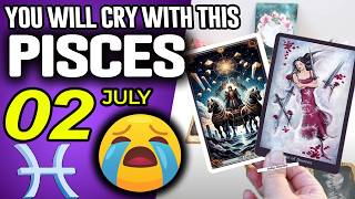 Pisces ♓😭YOU WILL CRY WITH THIS 😭 horoscope for today JULY 2 2026 ♓ #pisces tarot JULY