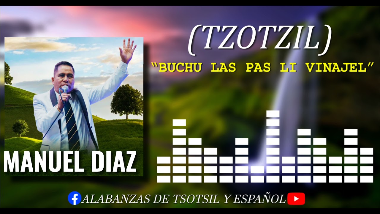 Manuel diaz - Buchu las pas li vinajel (tzotzil)