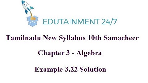 10th std Maths|Example 3.22|Algebra|TamilNadu Samacheer Syllabus 2020|Eg 3.22|Solution
