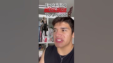 Explaining metal gear solid to a friend