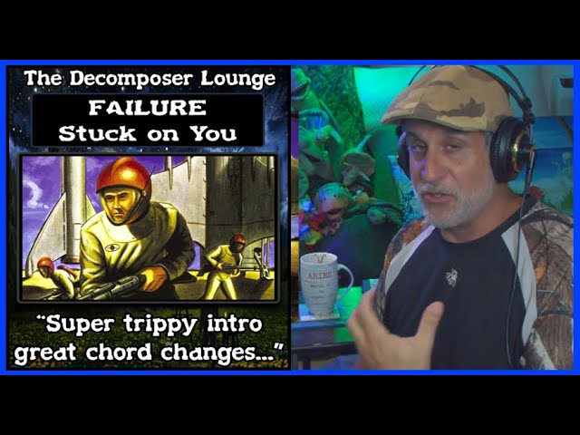 FAILURE Stuck On You | Geebz Reaction and Dissection | The Decomposer Lounge