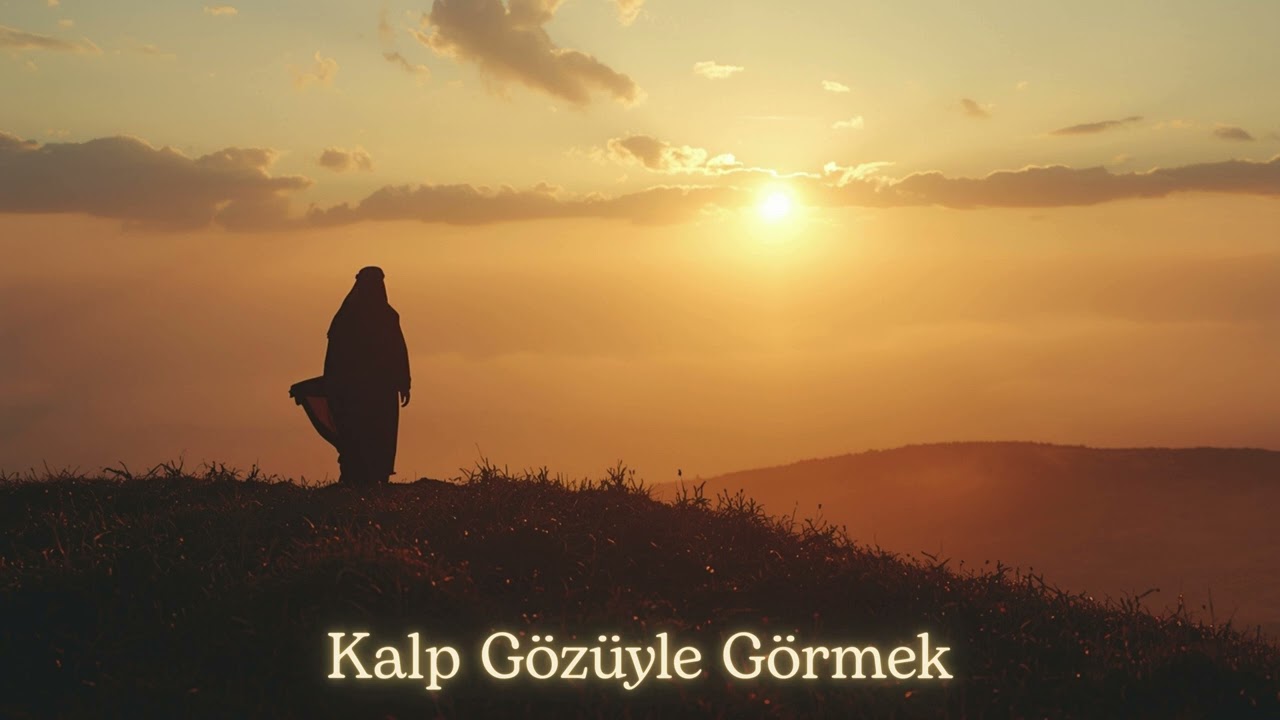 Hakikati Ayırt Edebilmek | Kalp Gözüyle Görmek Üzerine Derin Tasavvufi Öğüt