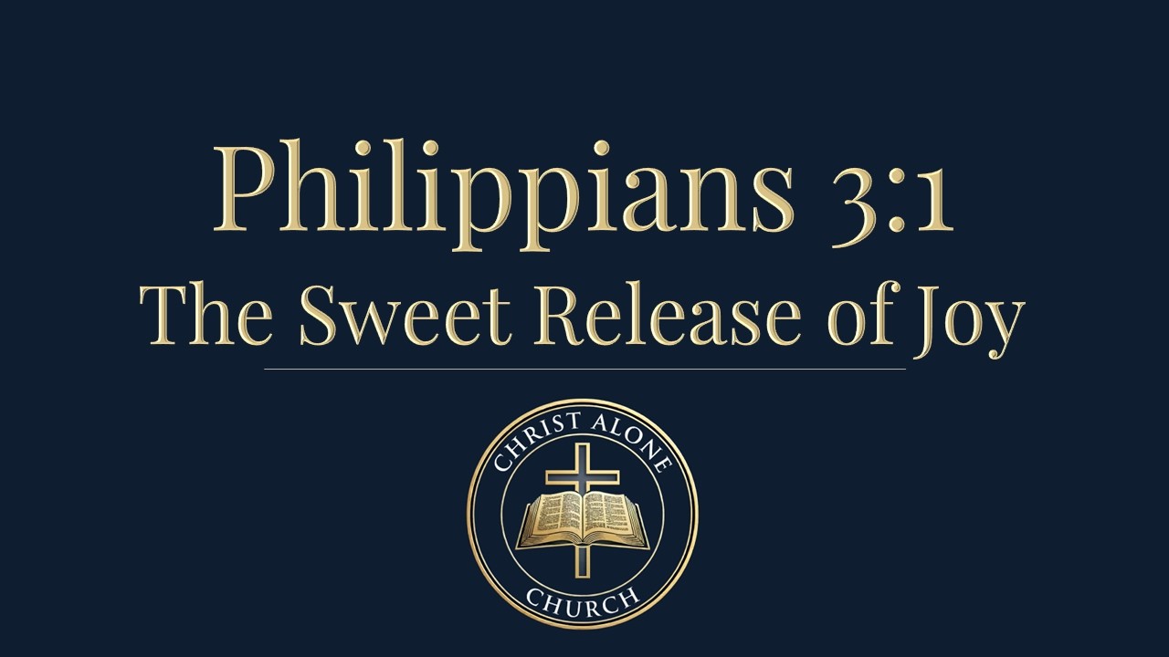 Philippians 3:1a | The Sweet Release of Joy