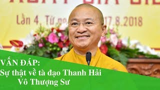 Vấn đáp: Sự thật về tà đạo Thanh Hải Vô Thượng Sư | Thích Nhật Từ