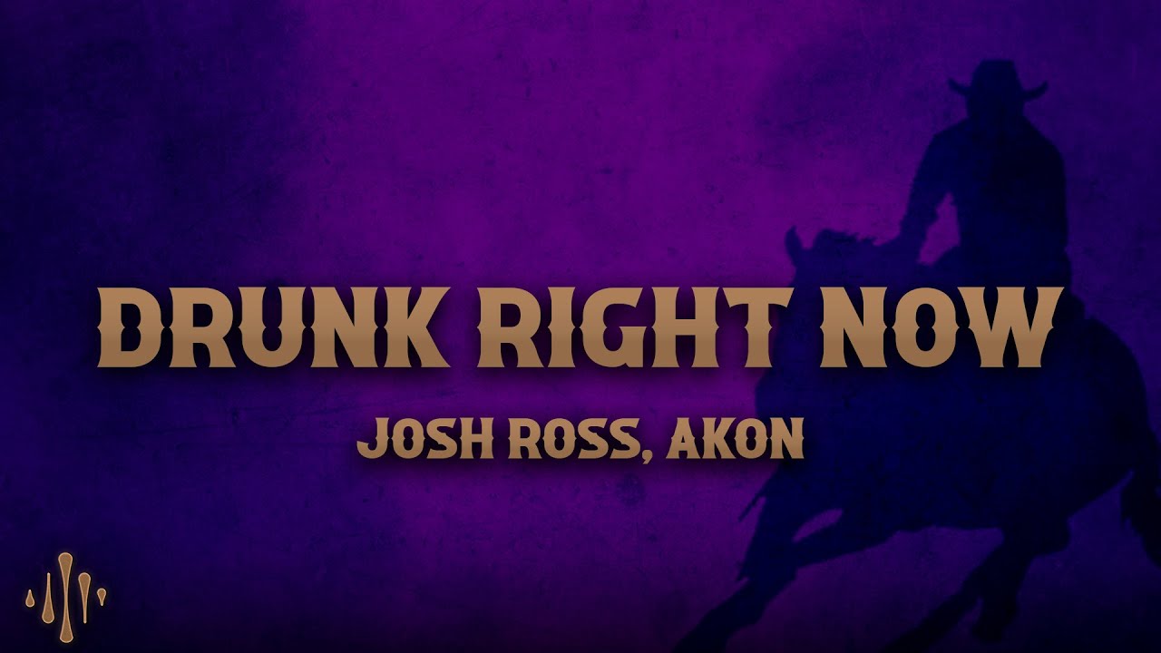 Josh Ross, Akon - Drunk Right Now (Na Na) (Lyrics) Josh Ross, Akon - Drunk Right Now (Na Na) (Lyrics)