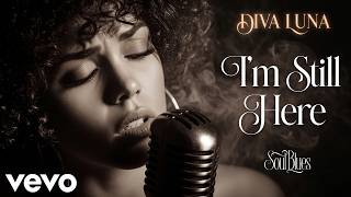 Diva Luna - Im Still Here Soul Blues Emotional Soul Blues 