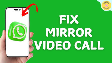 How to Fix Mirror or Inverted Video Call in WhatsApp
