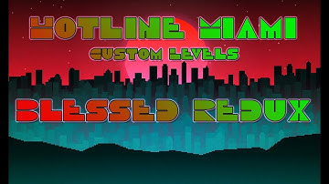 BLESSED REDUX (Stages 10-13 FATAL/CROSSING/HEARTBREAK/RITUAL) - Hotline Miami 2 Custom Levels