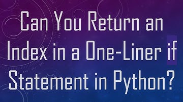 Can You Return an Index in a One-Liner if Statement in Python?