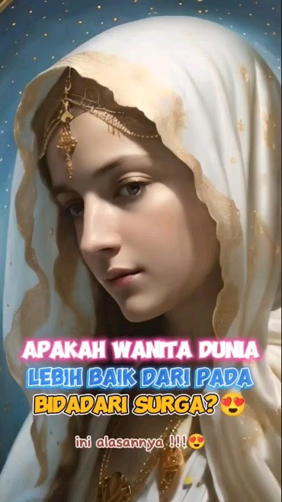 Bisakah wanita dunia mengalahkan bidadari surga?😍🤔 ini alasannya!!! #shortfeed #dakwah #nikah