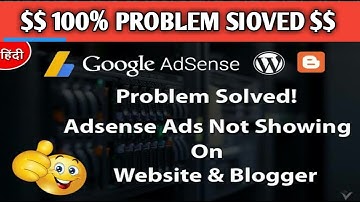 Why Google Adsense Ads Not Showing on Website - Problem | Adsense Ads Not Showing On Blog/Website