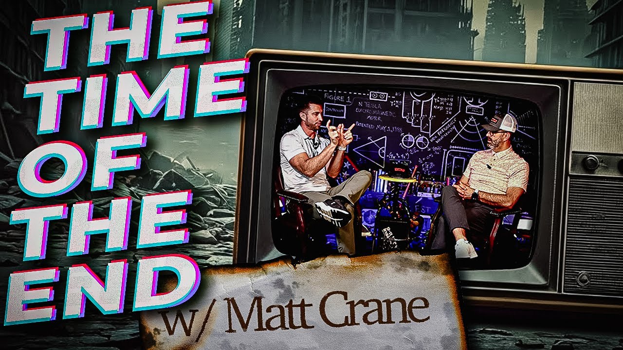 The Time Of The End w/ Matt Crane 