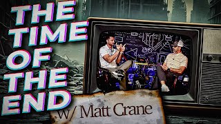 The Time Of The End w Matt Crane finalfightbibleradio9827