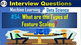 #54 What are the Types of Feature Scaling | Data Science |Machine Learning Interview Question