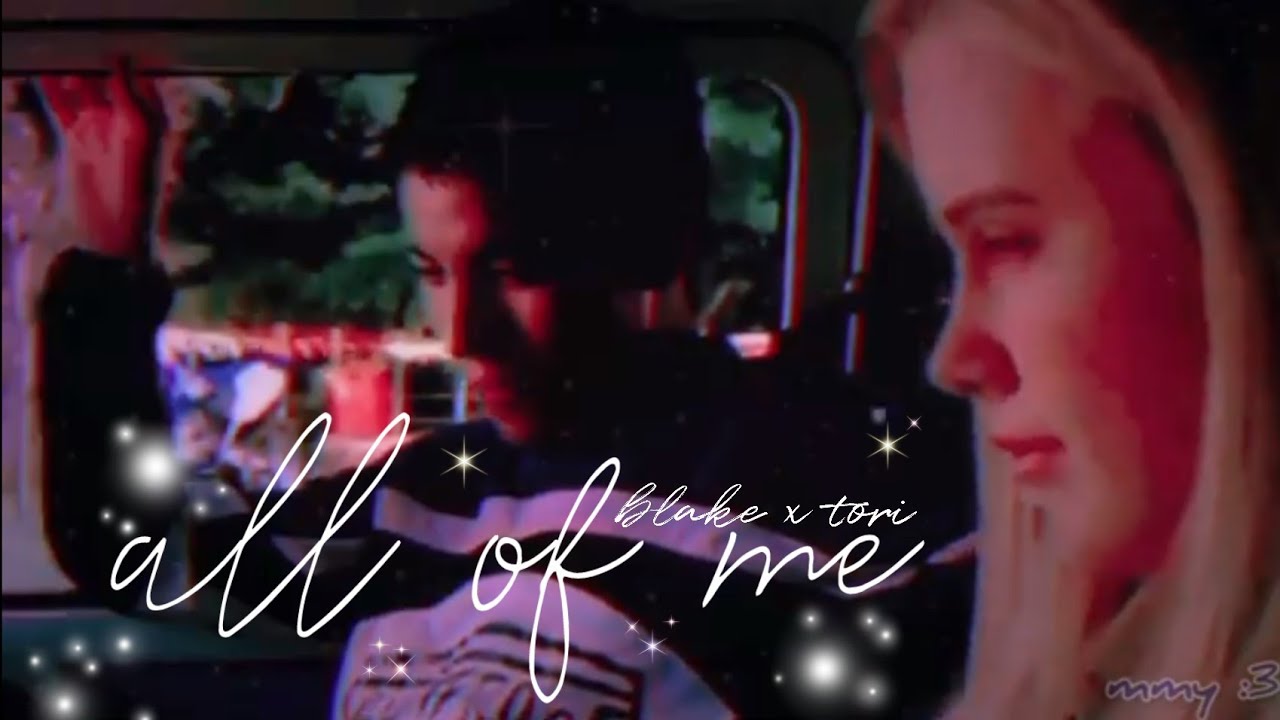 blake x tori | ' all of me ' [ request ]