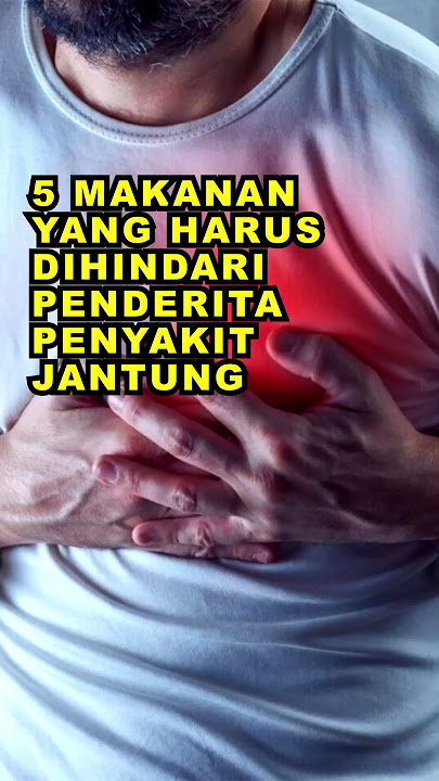 5 Makanan Yang Harus Dihindari Penderita Penyakit Jantung #semuaada
