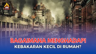 Cara Mengatasi Kebakaran Kecil di Rumah