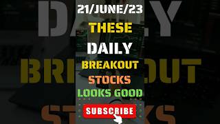 these daily breakout stocks | 21 june 2023 #breakoutstocks #stocks #stockmarket #shortterm #shorts