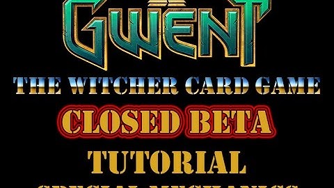 GWENT Witcher Card Game - Closed Beta - Tutorial - Special Mechanics