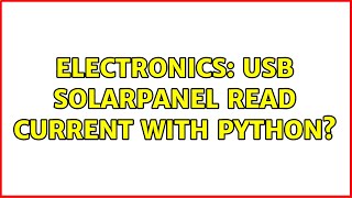 Famous Electronics: USB Solarpanel read current with python? (3 Solutions!!) Net Worth