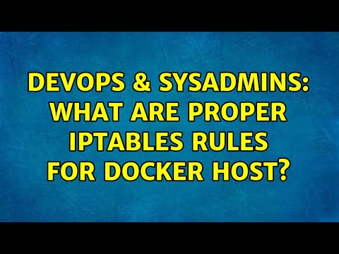 DevOps & SysAdmins: What are proper iptables Rules for Docker Host? (2 Solutions!!)