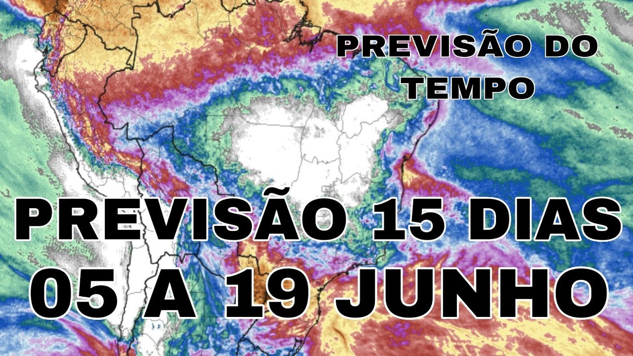 🌧️ PREVISÃO DO TEMPO: Brasil 15 Dias Atualizada! (05 a 19 de Junho ...