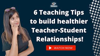 6 Teaching Tips to build healthier Teacher-Student Relationships | Student - Teacher Bond | Skolaro screenshot 5