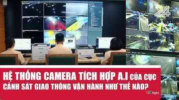 Hệ thống camera tích hợp A.I của Cục Cảnh sát giao thông vận hành như thế nào? | VTV24