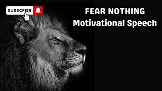 FEAR NOTHING STAND IN YOUR POWER Motivational Speech Empowerment false fears