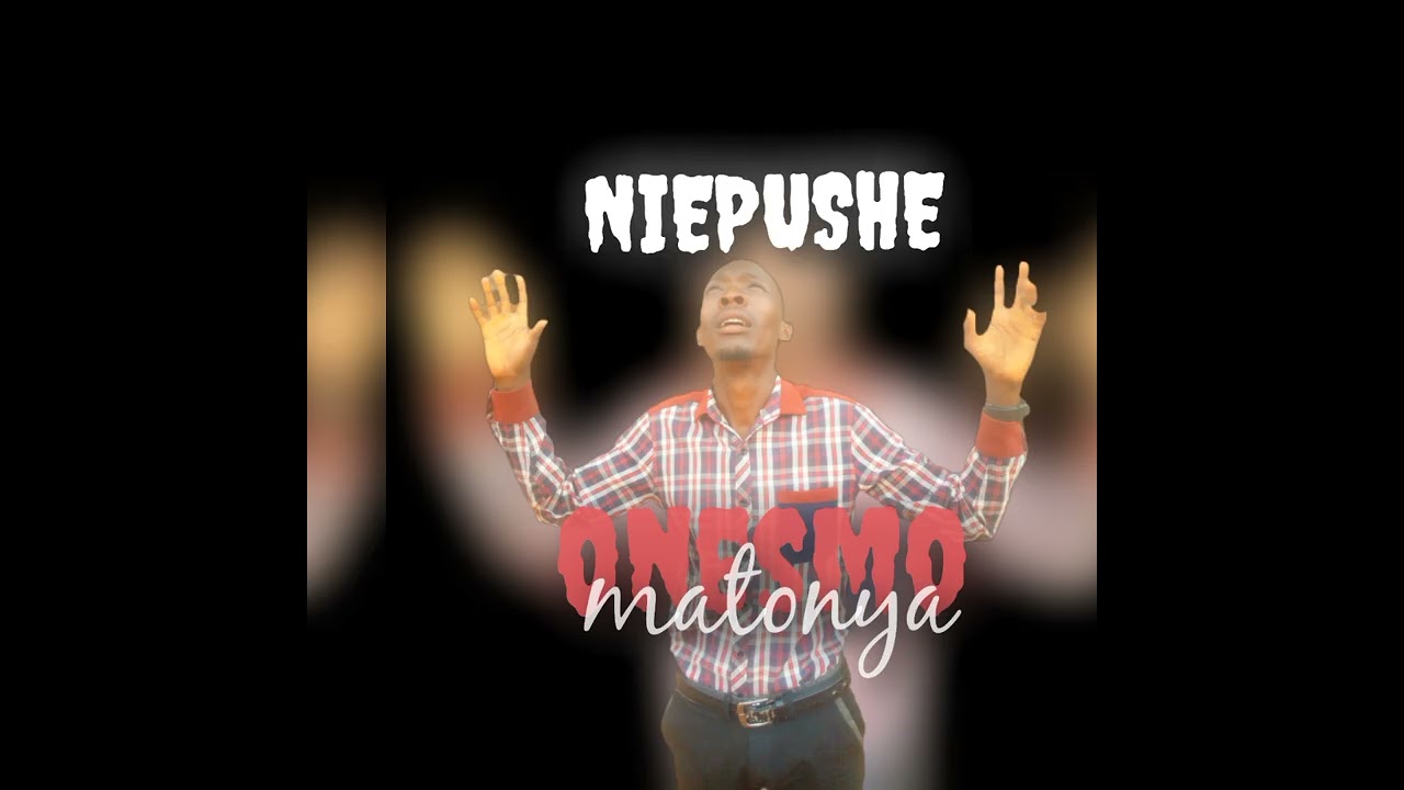 Niepushe_by_Onesmo Matonya_official audio