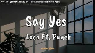 Loco - Say Yes (Feat. Punch) [ Lirik Lagu Terjemahan ]