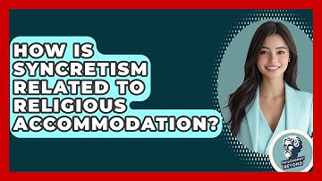 How Is Syncretism Related To Religious Accommodation? - Philosophy Beyond
