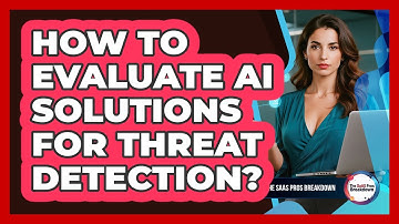 How To Evaluate AI Solutions For Threat Detection?