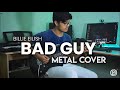 Bad Guy - Billie Eilish (Metal Cover) || Dipanjan Mridha