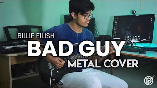 Bad Guy - Billie Eilish (Metal Cover) || Dipanjan Mridha