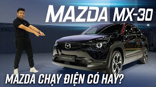 Trải nghiệm Mazda MX-30: Khi Mazda làm xe thuần điện sẽ thế nào?