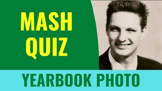 MASH YEARBOOK PHOTO QUIZ - Which cast member is shown in the yearbook picture? It is easy but fun