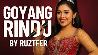Goyang Rindu By Ruztfer 
