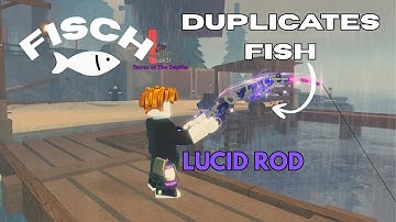 Fisch I OBTAINING the LUCID ROD