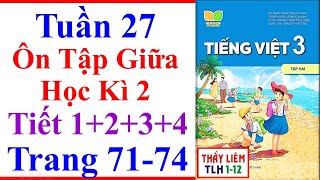 Tiếng Việt Lớp 3 Tuần 27 | Ôn Tập Giữa Học Kì 2 | Trang 71 - 74 Kết Nối Tri Thức Tiết 1 + 2 + 3 + 4