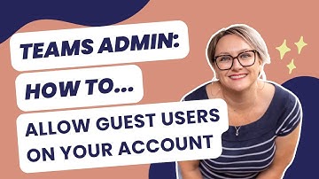 How to Enable Guest Access in Microsoft Teams (Admin Centre)