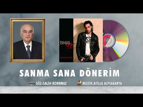 İsmail YK - Sanma Sana Dönerim